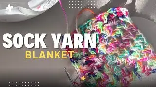 Starting a sock yarn blanket 