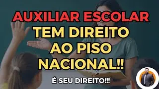 Auxiliar Escolar Tem DIREITO ao Piso da Educa&ccedil;&atilde;o, Saiba Como!