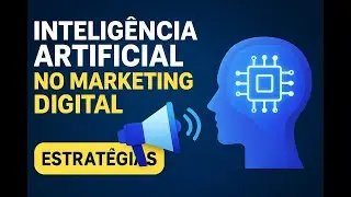 Intelig&ecirc;ncia Artificial no Marketing Digital Estrat&eacute;gias Ferramentas e Tend&ecirc;ncias para 2025