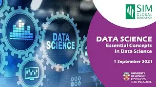 SIM Online Masterclass Series 1: (UOL) Data Science - Essential Concepts in Data Science