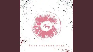Rose Colored Eyes