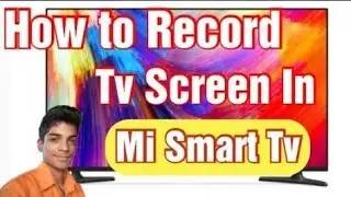 How To Record Mi Smart Tv Screen |Best Screen Recorder  Mi Smart Tv {Hindi}
