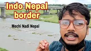 Back to My home from Nepal || Indo Nepal border || Mechi Nadi Nepal