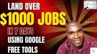 How to Land High-Paying Jobs ($1000+) Using Free Google Tools | Step-by-Step Guide