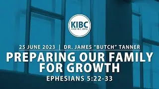 Preparing Our Family for Growth—Sermon