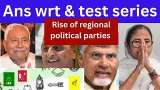 GS II 125+IAS/PCS : Rise of regional political parties and assess their role in contemporary India.