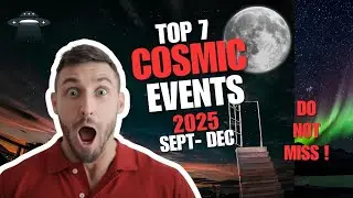 &ldquo;Rare Cosmic Events 2025 | September to December | Blood Moon, Meteor Showers & Alien Comet!&rdquo;