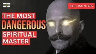 George Gurdjieff : The Rascal Saint Documentary | Mystics of India