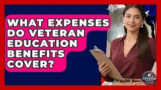 What Expenses Do Veteran Education Benefits Cover? | Veteran Community Guide