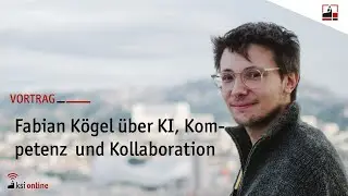 Fabian K&ouml;gel: Quo vadis, KI? K&uuml;nstliche Intelligenz, Kompetenz und Kollaboration