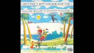 Let's Have a Good Good Good Good Time - Philippe Racine, Ernesto Molinari