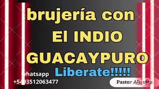 Libre de la brujer&iacute;a con el indio Guaicaipuro! S&iacute;ntomas, ira, violencia, car&aacute;cter vol&aacute;til! 