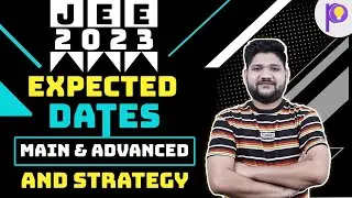Expected Dates For JEE Main And JEE Advanced | IIT JEE 2023 | Best Strategy | Padhle JEE
