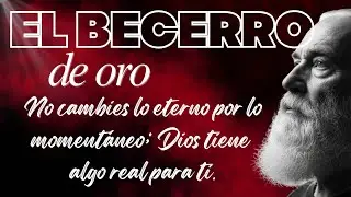 La Idolatría en el Desierto: El Becerro de Oro