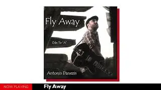 &Alpha;&nu;&tau;ώ&nu;&eta;&sigmaf; &Delta;&alpha;&nu;έ&zeta;&eta;&sigmaf; - Fly Away (Single//Official Audio)