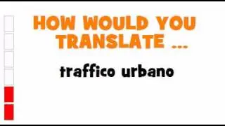 ITALIAN TRANSLATION QUIZ = traffico urbano