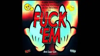 3rd Coast Ent - Fuck Em(Boushea, Queen Yunnie, Cudda Redd, Dred Krueger, Ola Doe, TMS B.Ware & Y.P.)