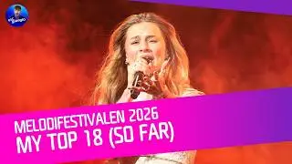 🇸🇪 Melodifestivalen 2026: My Top 18 (so far)