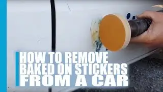 How To Remove Baked On Stickers From A Car - Professional Car Detailer