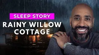 A Guided Sleep Story with Rain&nbsp;| Willow Cottage Sleep Meditation