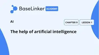 Ch.9, L.1 | The help of artificial intelligence | Baselinker Academy (Advanced)