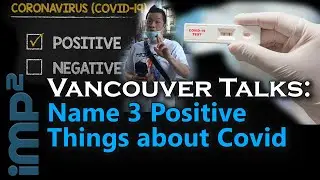 Name 3 Positive Things about Covid - Vancouver Talks
