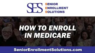 How to Enroll in Medicare | SES Senior Enrollment Solutions