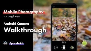 Пошаговое руководство по приложению камеры для Android // Мобильная фотография для начинающих Pt. 1