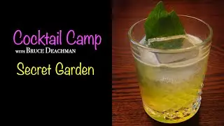Cocktail Camp with Bruce Deachman: Secret Garden