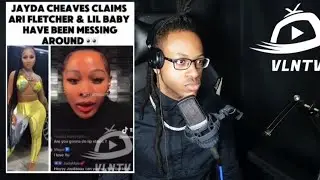 Jayda Cheaves Claims Ari Fletcher And Lil Baby Have Been Messing Around, Finesse2Tymes Reacts