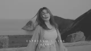 | Espresso \ Live | @kinki_is_here