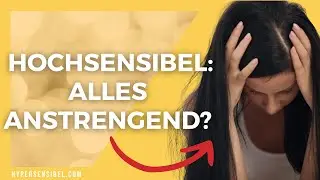 Highly sensitive: THAT'S WHY EVERYTHING IS SO tiring for you!