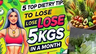 LOOSE 5KG IN 1 MONTHS. HOW TO LOSE 5KGS IN 1MONTHS. 5TOP DIETARY  TIPS😍🤗