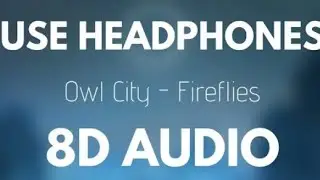 Owl City - Fireflies |8D Audio|