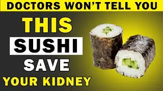 Top 5 Best Sushi You Should Eat to Flush Toxins and Strengthen Your Kidneys