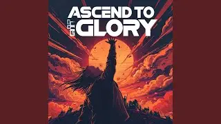 Ascend to Glory