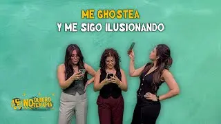 Me Ghostea Y Me Sigo Ilusionando  - No Quiero Terapia