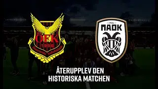 Östersunds FK vs PAOK - Återupplev den historiska matchen