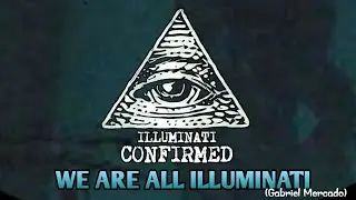Gabriel Mercado- We are all Illuminati
