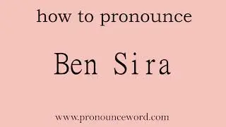 Ben Sira: How to pronounce Ben Sira in english (correct!).Start with B. Learn from me.