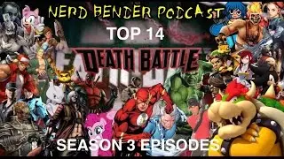 Nerd Bender Podcast Top 14 Death Battle Season 3 Episodes