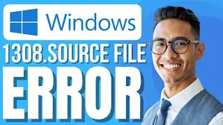 How To Fix: Error 1308.source File Not Found