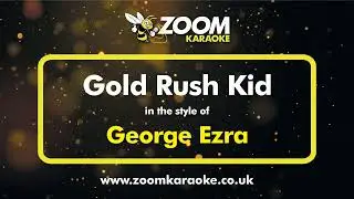 George Ezra - Gold Rush Kid - Karaoke Version from Zoom Karaoke