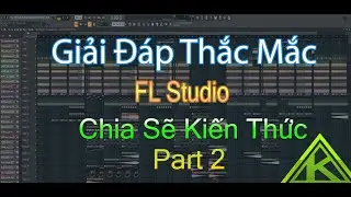 Giải Đáp Thắc Mắc FL Studio 2020 Phần 2