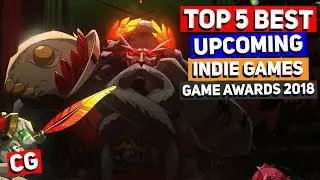 Top 5 Best Upcoming Indie Games from The Game Awards 2018