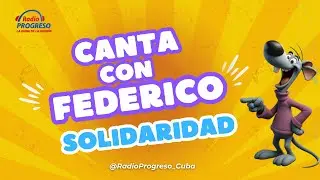 Radio Progreso Cuba: Canta con Federico 🙂/Solidaridad