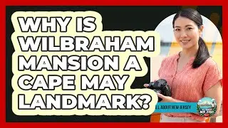 Why Is Wilbraham Mansion A Cape May Landmark?