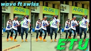 Etu - wave (Dance video) ft Swiss #stepupdancecrewke #dancehall 