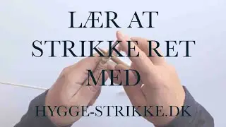 L&aelig;r at strikke, l&aelig;r at strikke ret, vi viser dig hvordan du strikker ret.