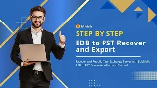 Recover and Convert EDB to PST with EdbMails | Complete Step-by-Step Guide | 2025